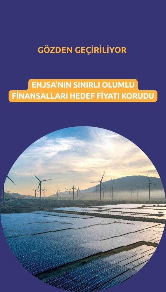 ENJSA gözden geçiriliyor: 1Ç26 sonuçları sınırlı olumlu