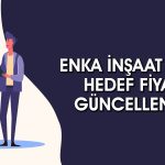 ENKAI için hedef fiyat ve tavsiye değişti: 130 TL’ye ulaşabilir