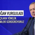 Erdoğan: Fiyat artışlarının yarattığı baskıyı biliyoruz