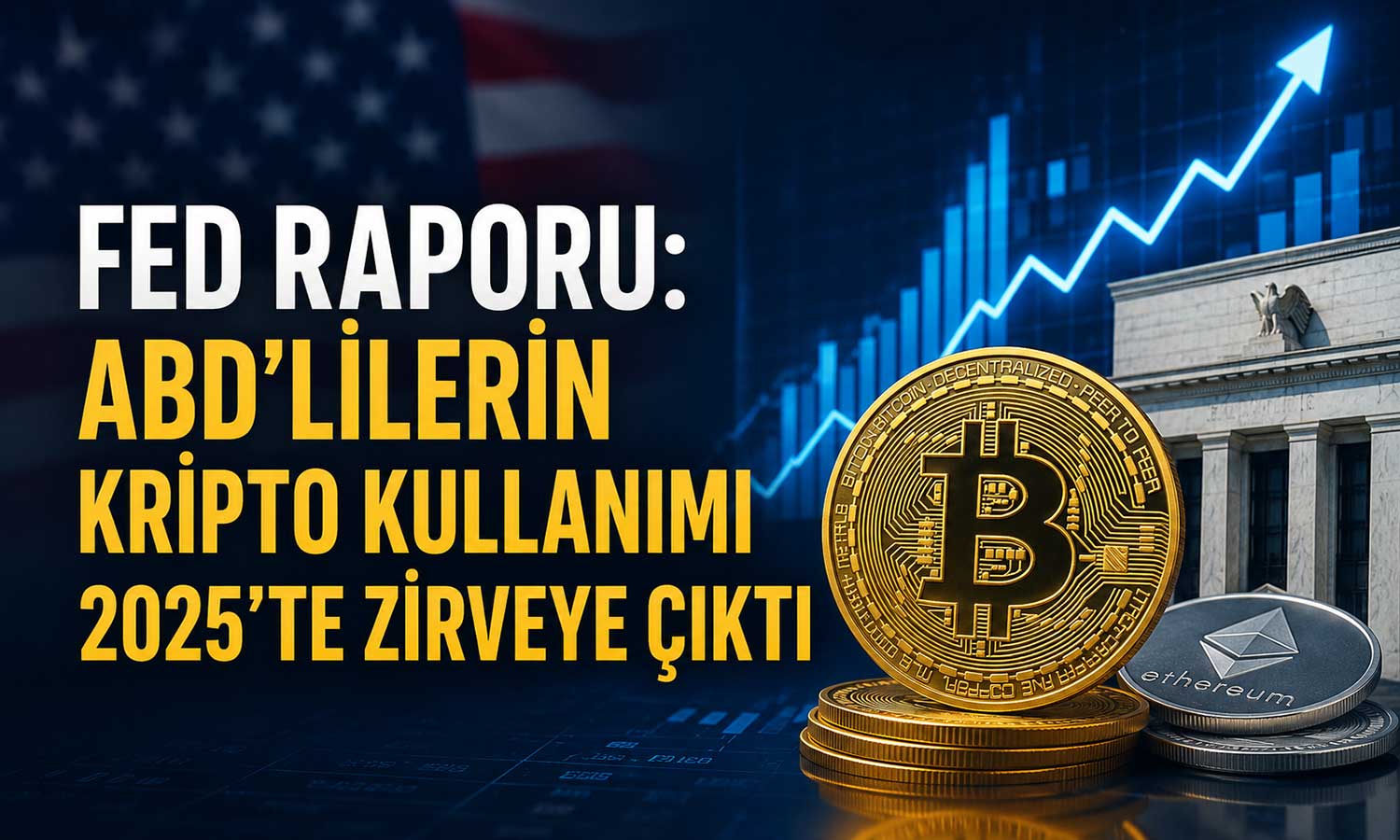 Fed raporu: ABD’lilerin kripto kullanımı 2025’te zirveye çıktı