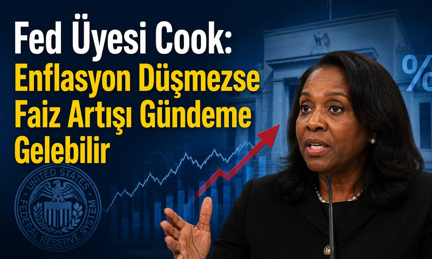 Fed yetkilisi Cook’tan faiz artışı sinyali