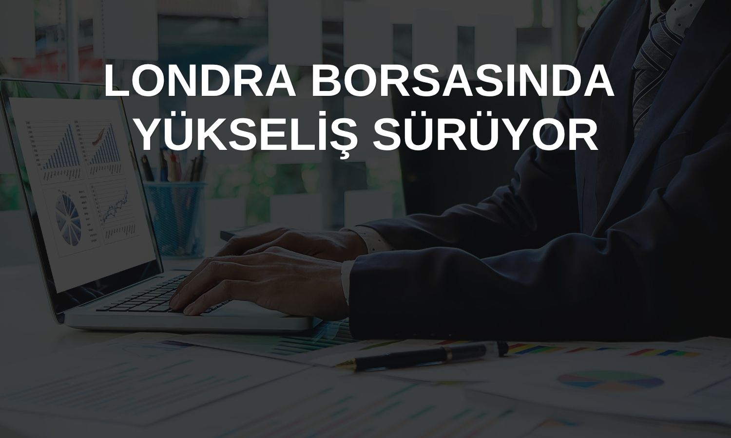 FTSE 100 ardışık ikinci ayını yükselişle tamamladı!
