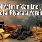 GCM Yatırım’dan emtia analizi: Altın petrol fiyatından etkilendi