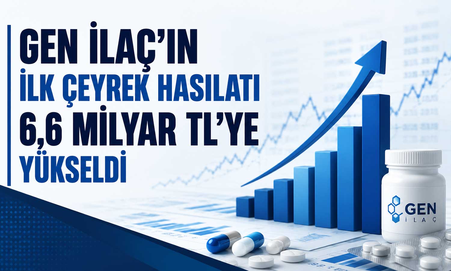 Gen İlaç ilk çeyrekte satışlarını büyüttü