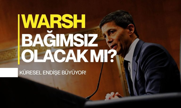 Gözler Warsh'ta: Bağımsızlık tartışması küresel endişe yaratıyor