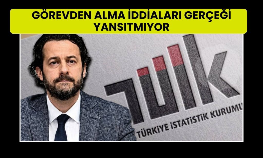 Hazine’den “TÜİK Başkanı görevden alındı” iddialarına yanıt
