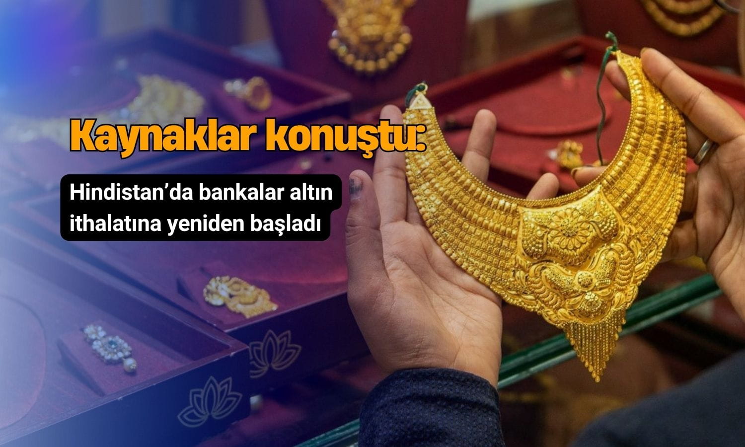 Hindistan’da bankalar altın ithalatına yeniden başladı