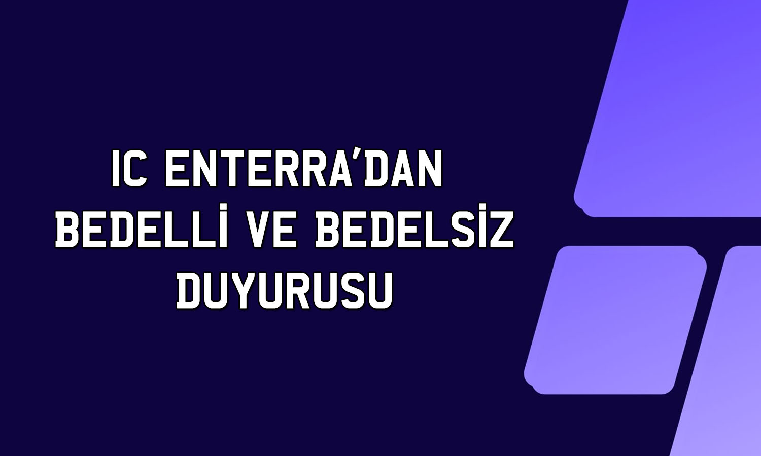 IC Enterra bedelli ve bedelsiz için tarihleri paylaştı