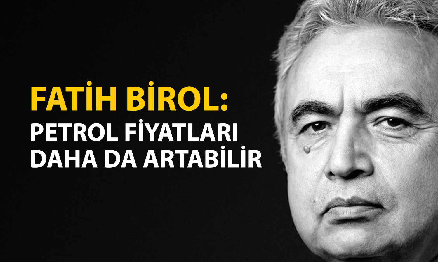 IEA/Birol: Enerji arzının şah damarı kesildi