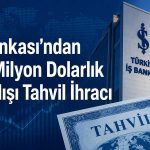 İş Bankası, 100 milyon dolarlık yurt dışı tahvil ihracını tamamladı
