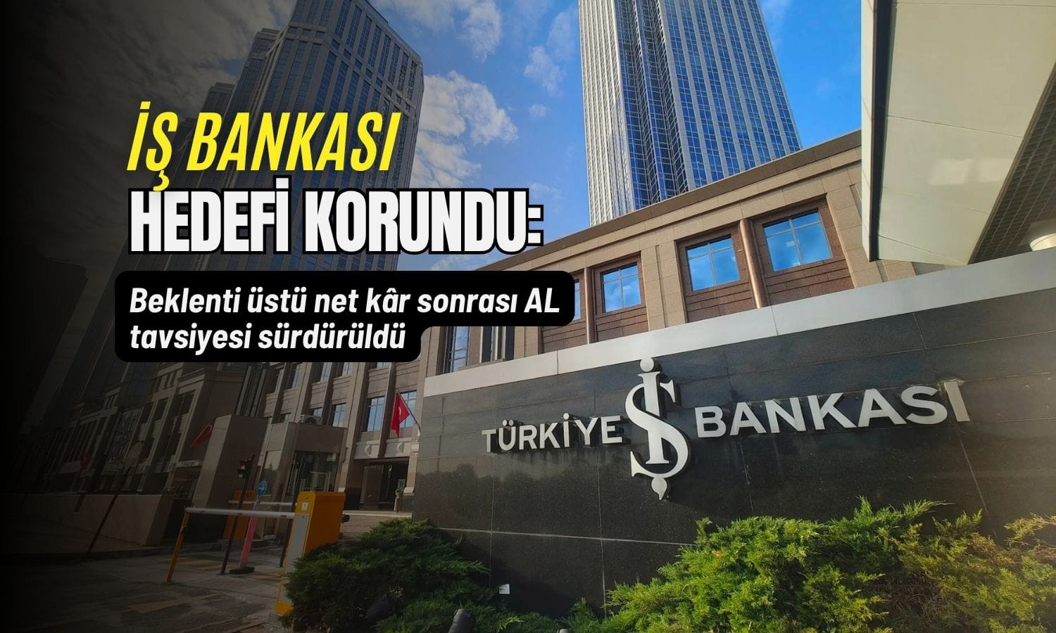 ISCTR hedef fiyatı korundu: AL tavsiyesi sürdürülüyor