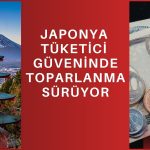 Japonya’da tüketici güveni Şubat sonrası en yükseğe çıktı