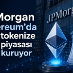 JP Morgan, Ethereum’da yeni tokenize para piyasası fonu kuruyor