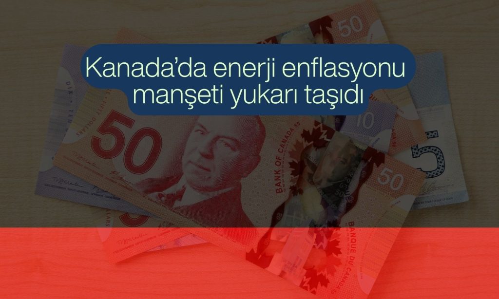 Kanada’da enflasyon 2 yılın zirvesine çıktı
