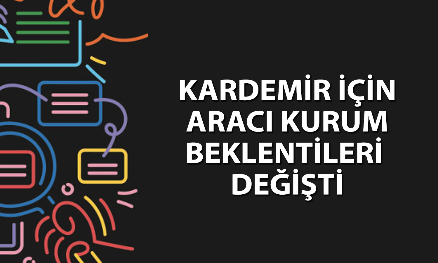 Kardemir (KRDMD) için hedef fiyat değişti: 48 TL’ye ulaşacak mı?