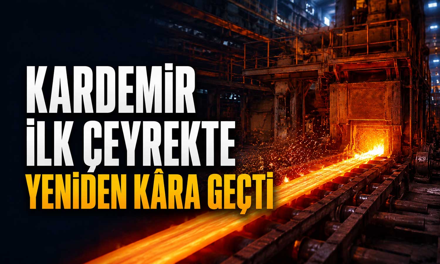 Kardemir’den ilk çeyrekte 24,5 milyon TL net kar