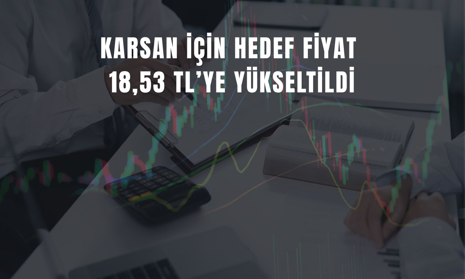 KARSN için hedef fiyat artışı, “al” tavsiyesi sürüyor