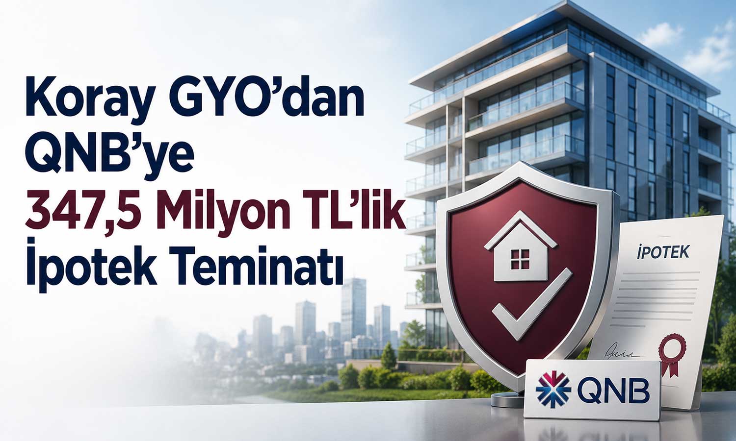 Koray GYO’dan finansman hamlesi: 347,5 milyon TL’lik ipotek tesisi