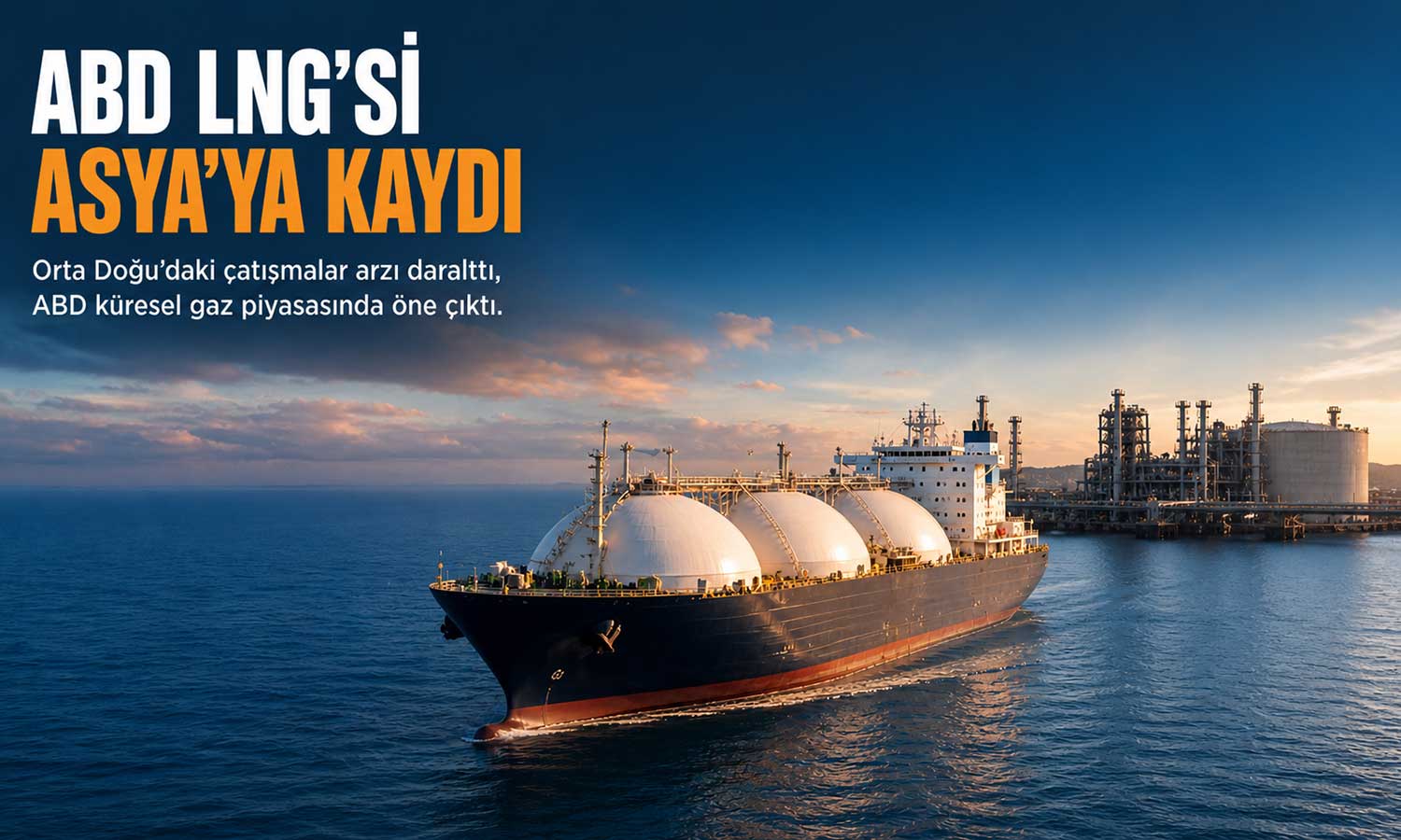Küresel gazda rota değişti: ABD ihracatı Asya’da hızlandı