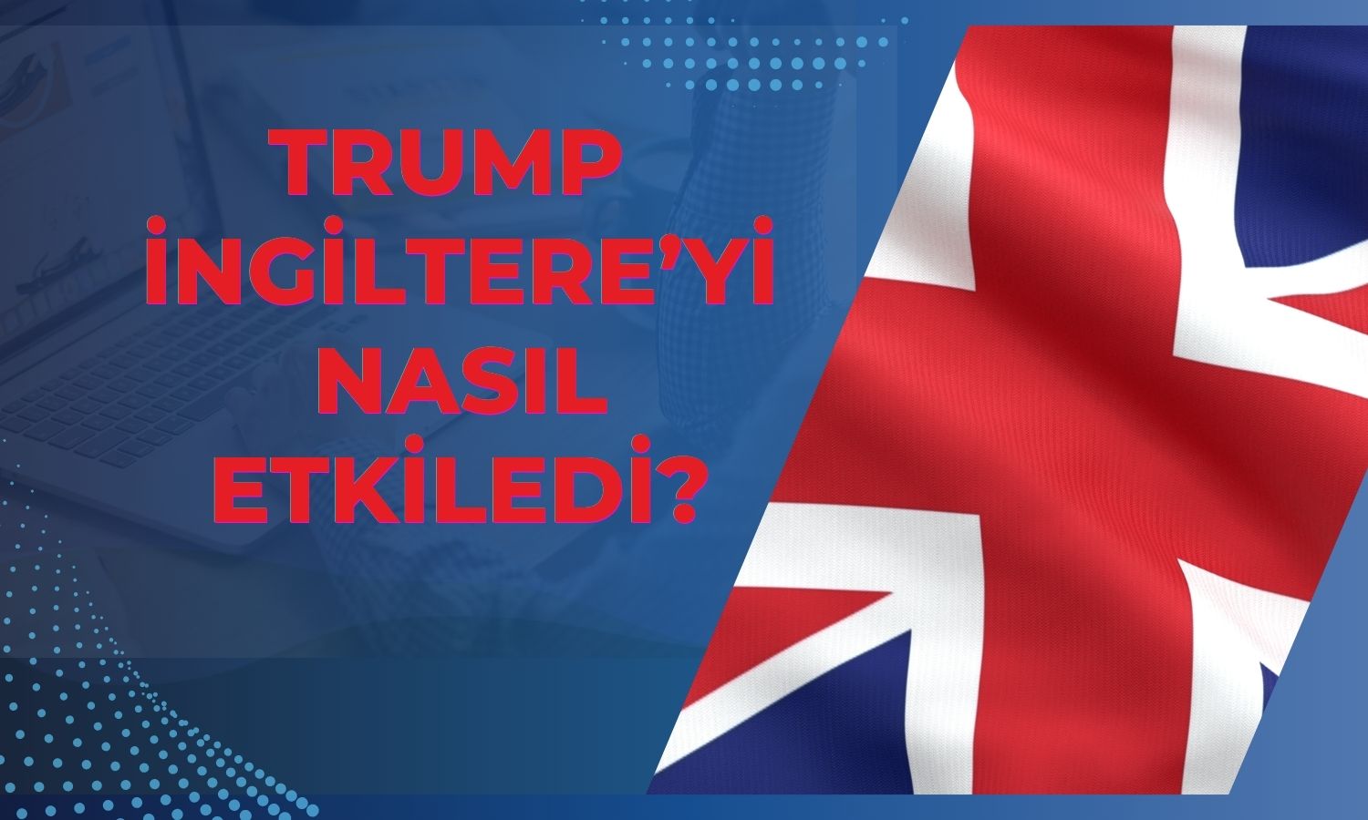 Kurtuluş Günü tarifeleri İngiltere ihracatını vurdu