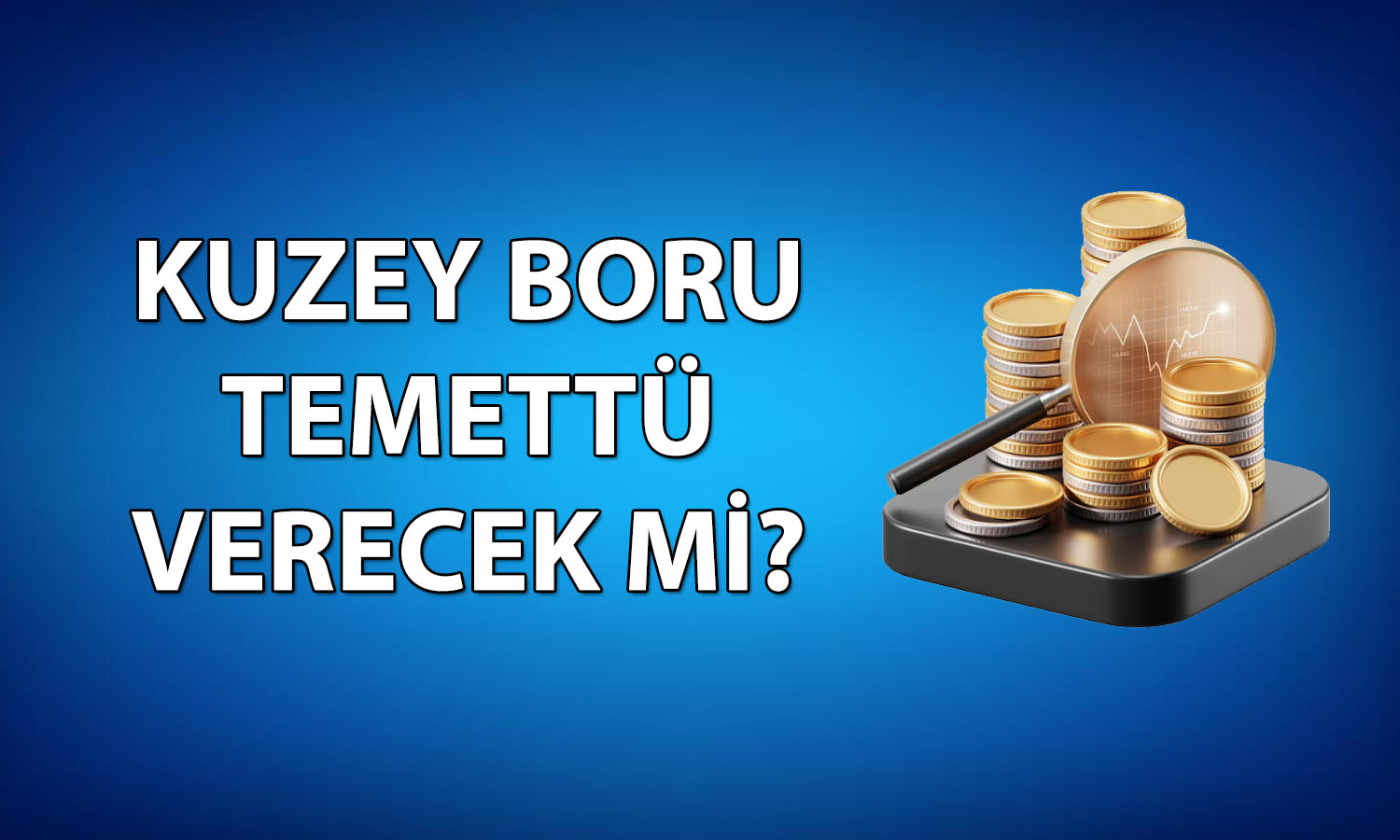 Kuzey Boru genel kurulda onayladı: Kasım’da temettü veriyor