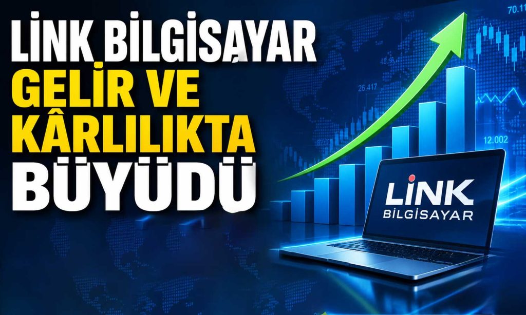 Link Bilgisayar’dan ilk çeyrekte kâr sıçraması