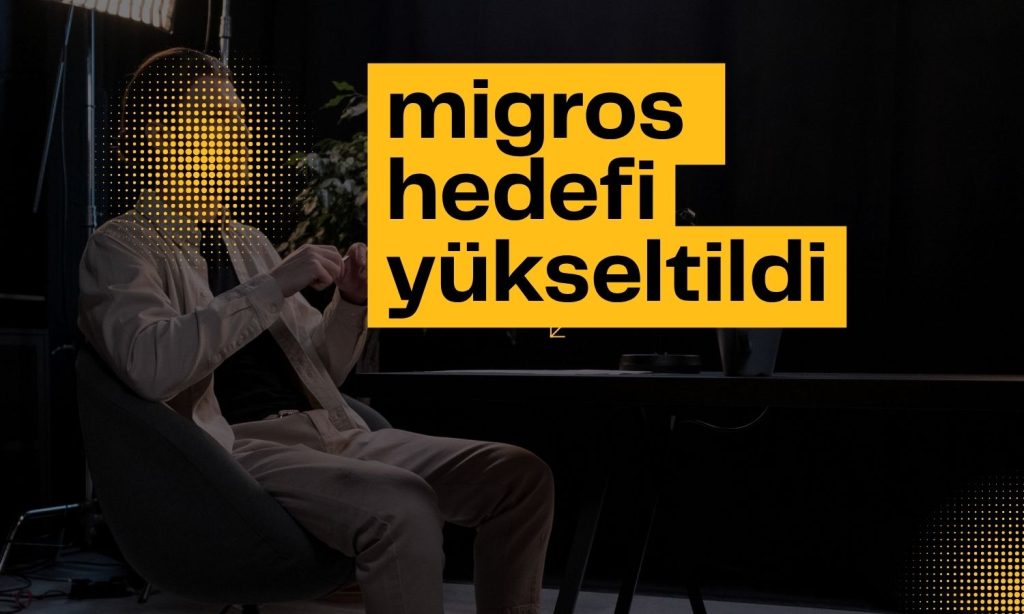 Migros’un güçlü kârı hedef fiyatı yukarı taşıdı
