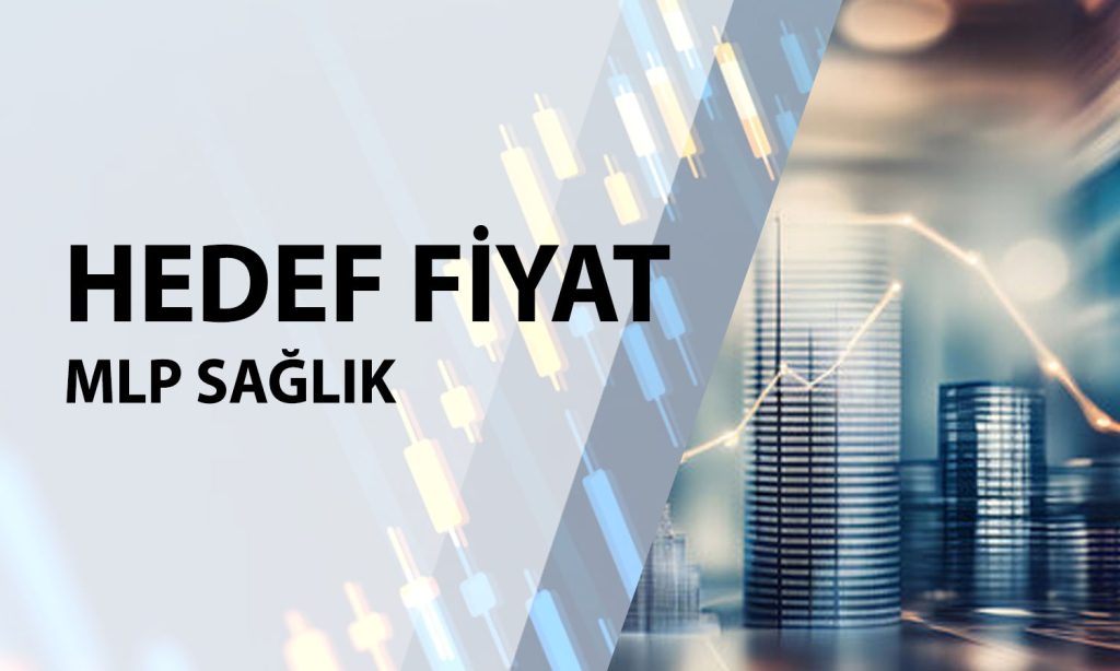 MLP Sağlık için altı farklı hedef fiyat: 700 TL’yi aşabilir