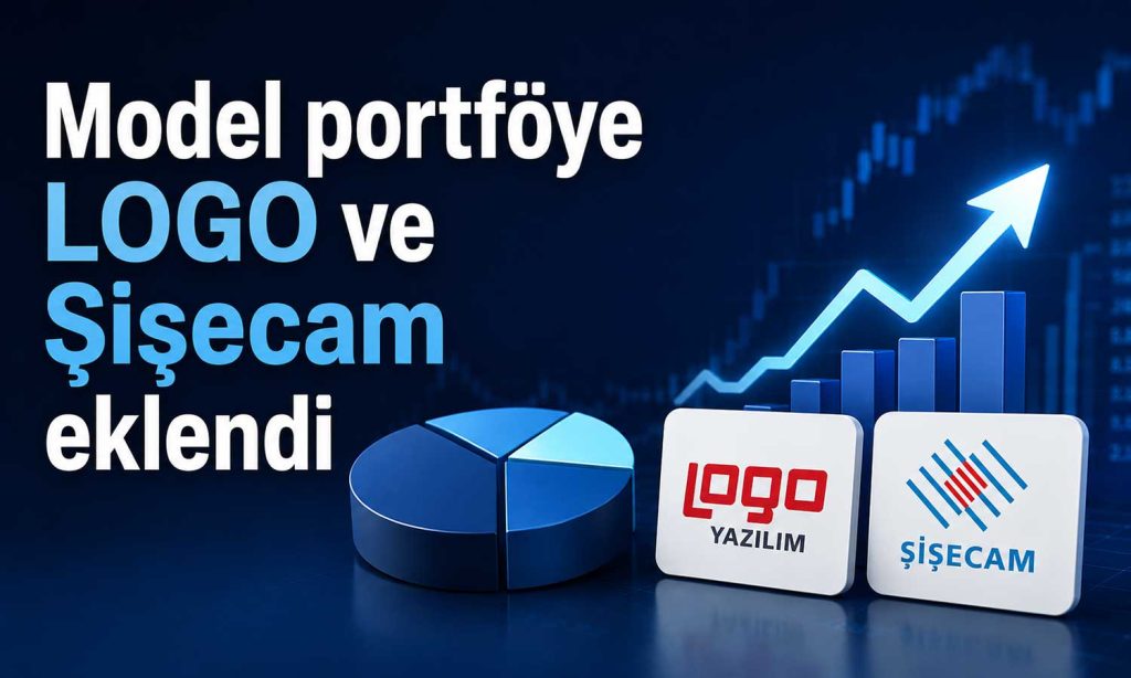 Model portföyde revizyon: EREGL çıktı, LOGO ve SISE eklendi