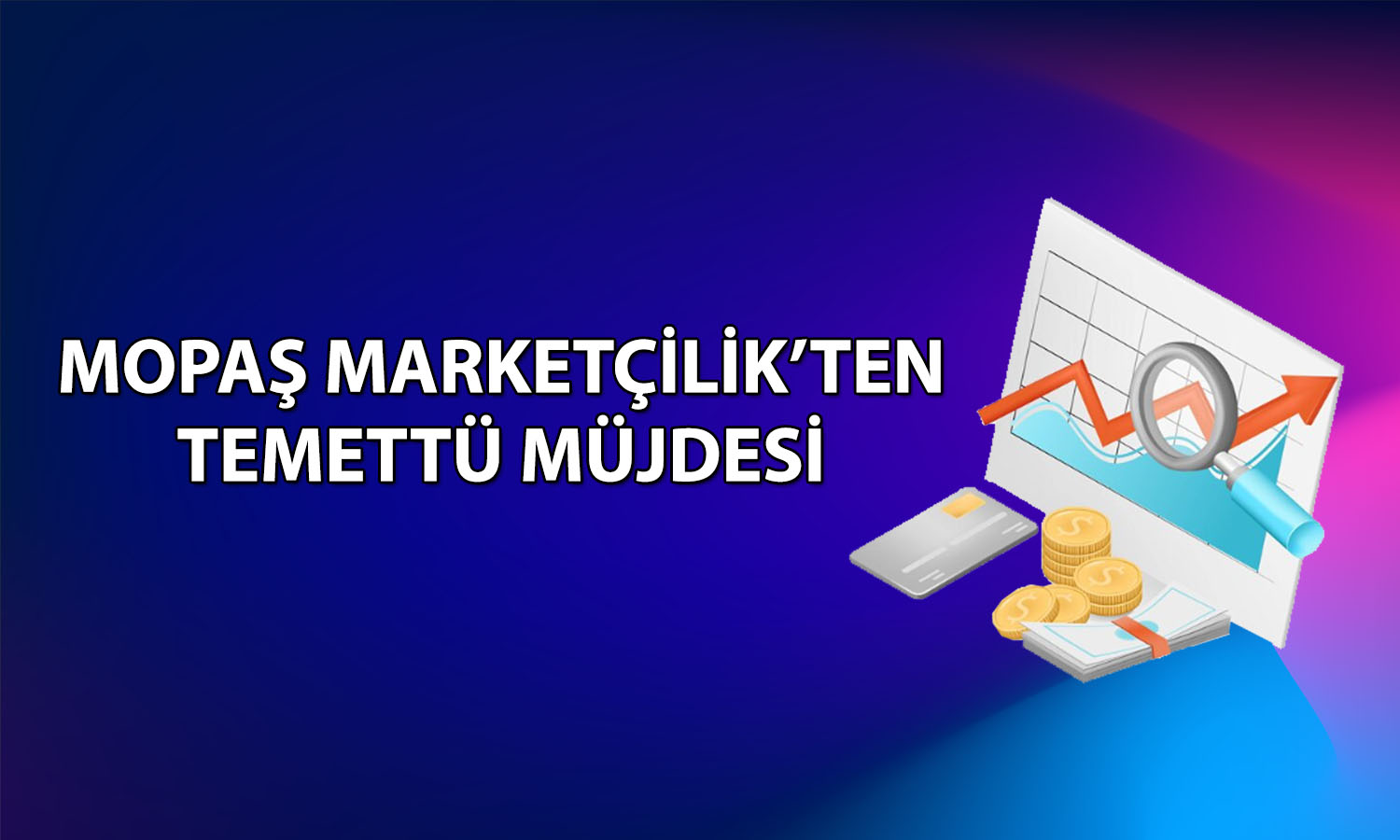 Mopaş Marketçilik’ten temettü duyurusu: Pay başına 0,4 TL