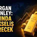 Morgan Stanley, jeopolitik risklere rağmen altın için iyimser