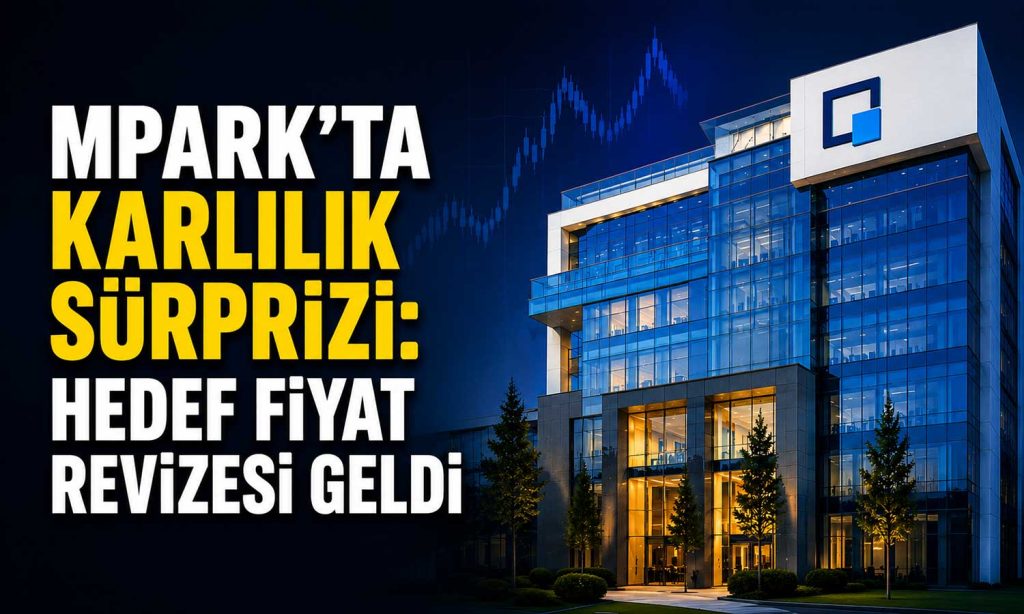 MPARK için “AL” tavsiyesi korundu: Hedef yükseltildi