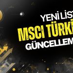 MSCI Türkiye endeksinde şok değişim: FROTO gitti, işte yeni liste!