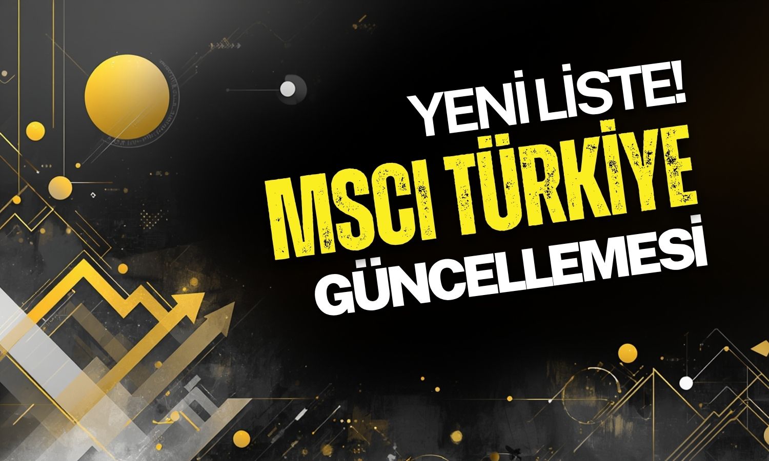 MSCI Türkiye endeksinde şok değişim: FROTO gitti, işte yeni liste!