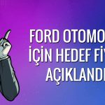 Net karı gerileyen Ford (FROTO) için hedef fiyat: 140 TL’yi aşacak