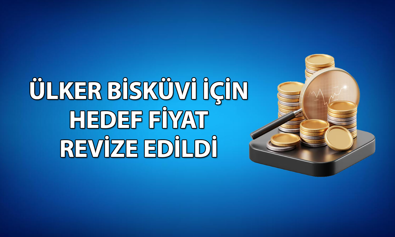 Net karı yüzde 49 azalan Ülker için hedef fiyat güncellendi