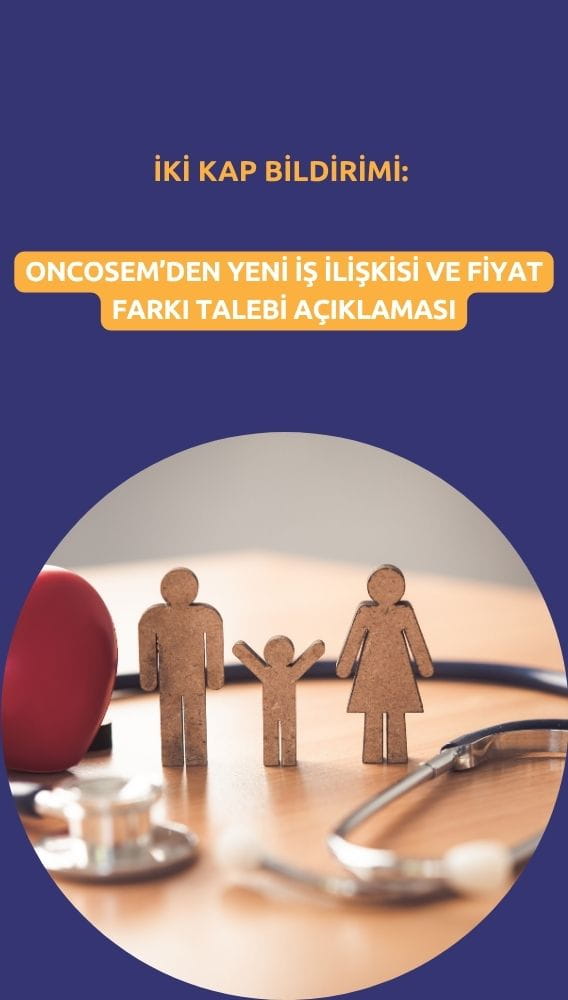 Oncosem'den yeni iş ilişkisi ve fiyat farkı talebi açıklaması