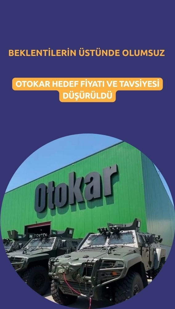 Olumsuz sonuçlarla OTKAR hedef fiyatı ve tavsiyesi düştü