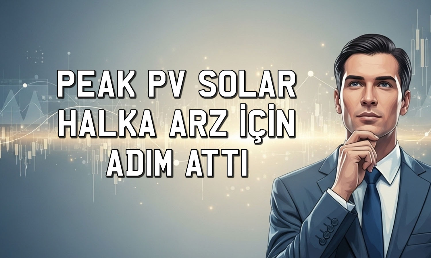Peak PV Solar Teknoloji halka arz için SPK’ya başvurdu