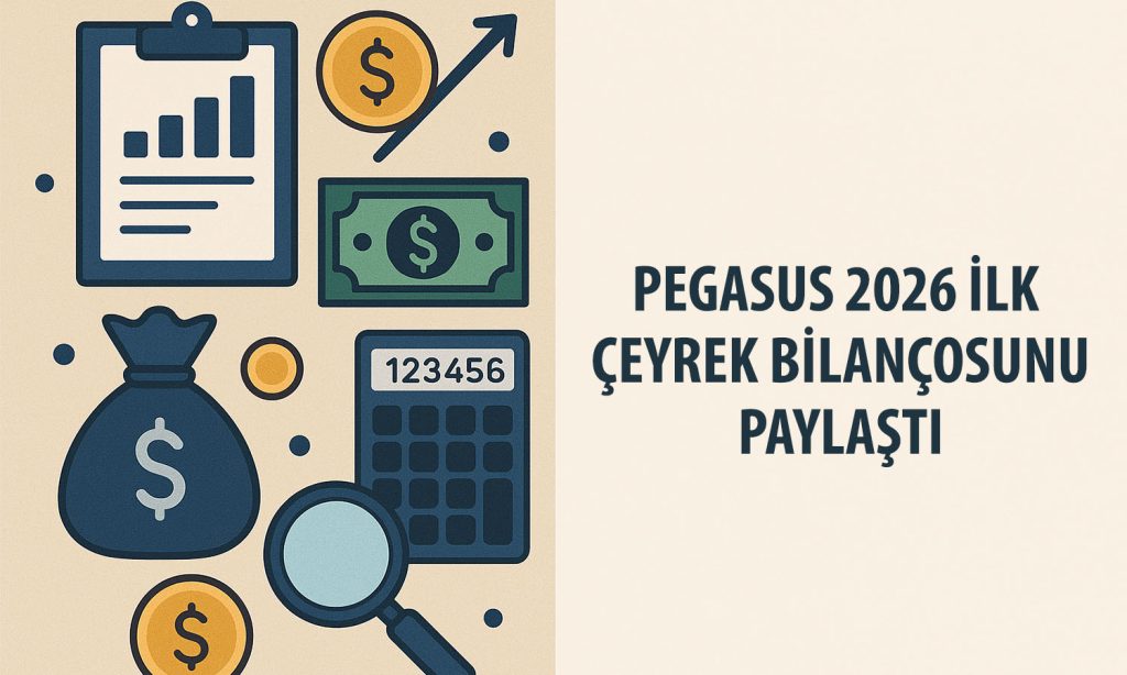 Pegasus bilanço: 1Ç26’da 7,7 milyar TL zarar bildirdi