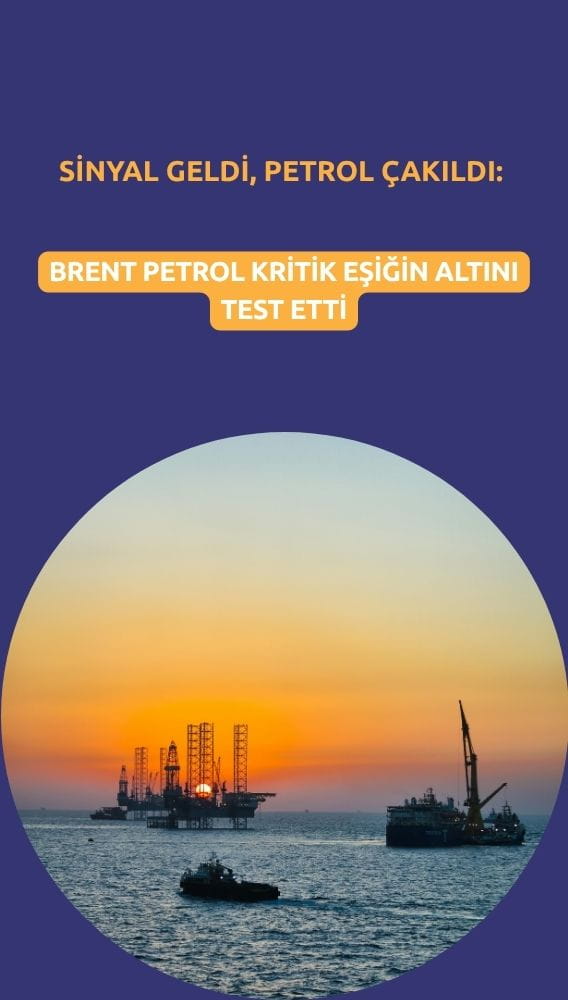 Sinyal geldi, petrol çakıldı: Brent kritik eşiğin altını test etti