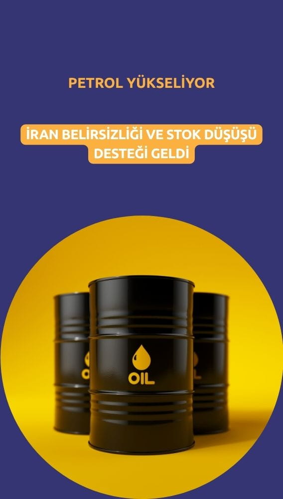 Petrol yeniden yükselişte: İran belirsizliği ve stok düşüşü desteği