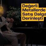 Reel faizlerde yükseliş değerli metalleri baskıladı