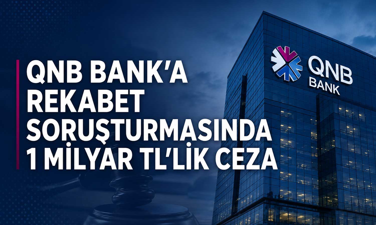 Rekabet soruşturmasında QNB Bank’tan uzlaşma kararı