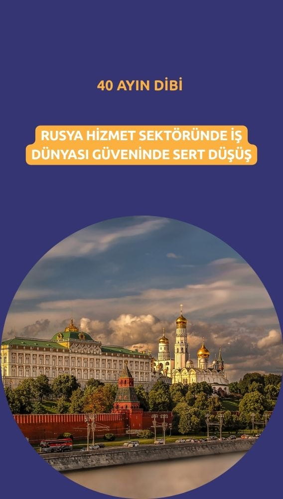 Rusya'da hizmet sektörü alarmı: Güven 40 ayın dibinde