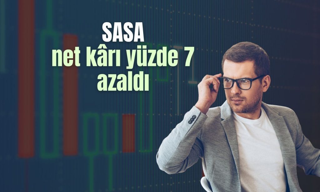 Sasa Polyester net kârında düşüş!
