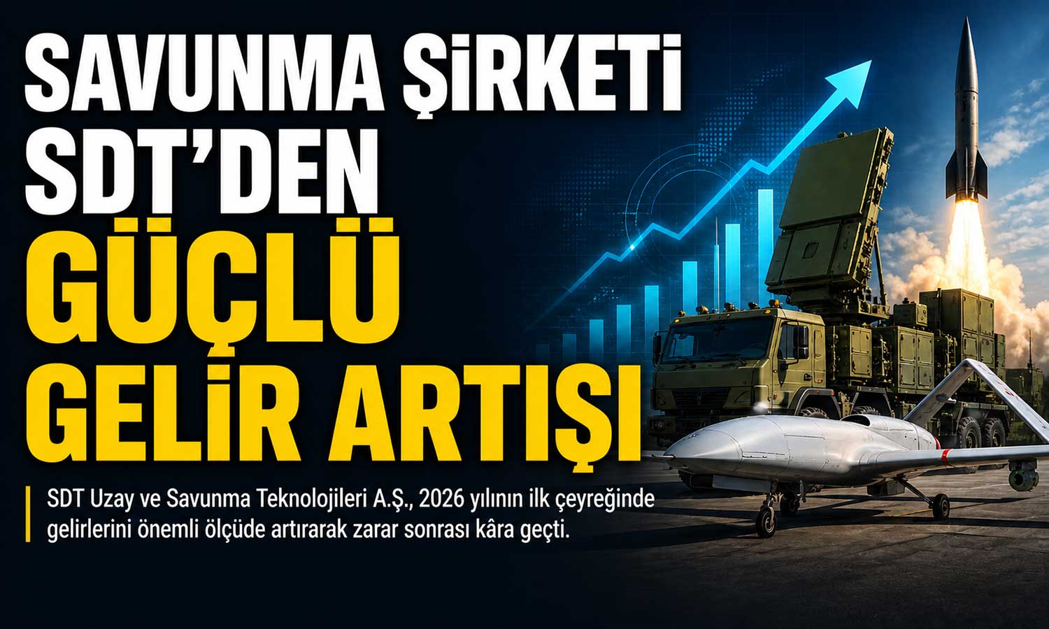 SDT Uzay’dan güçlü büyüme: Ciro katlandı, zarar kâra döndü