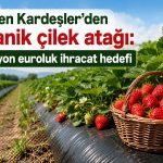 Seğmen Kardeşler’den organik tarım yatırımı