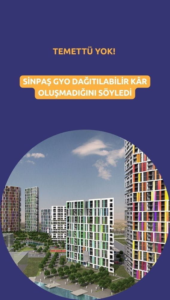 Sinpaş GYO (SNGYO) temettü kararı yatırımcıyı üzecek