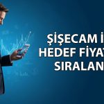 Şişecam için hedef fiyatlar sıralandı: 71 TL’ye ulaşacak mı?